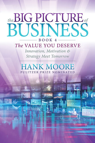 The Big Picture Of Business Book 4 Innovation Motivation And Strategy Meet Tomorrow Hank Moore