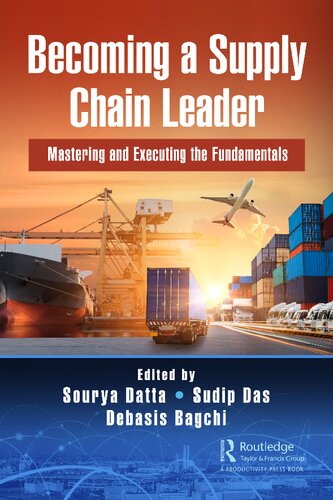 Becoming A Supply Chain Leader Mastering And Executing The Fundamentals 1st Edition Sourya Datta Editor
