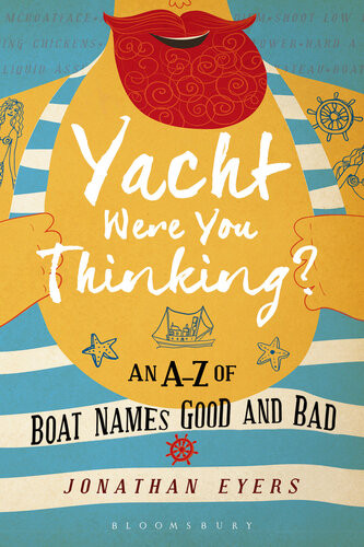 Yacht Were You Thinking An Az Of Boat Names Good And Bad Jonathan Eyers