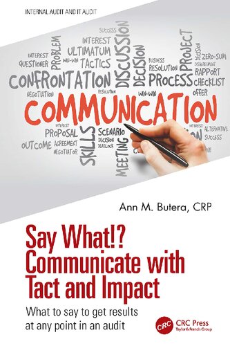 Say What Communicate With Tact And Impact What To Say To Get Results At Any Point In An Audit Ann M Butera