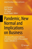 Pandemic New Normal And Implications On Business 12th Annual Research Conference Of Symbiosis Institute Of Management Studies Simsarc21 Arti Chandani Rajiv Divekar J K Nayak Komal Chopra