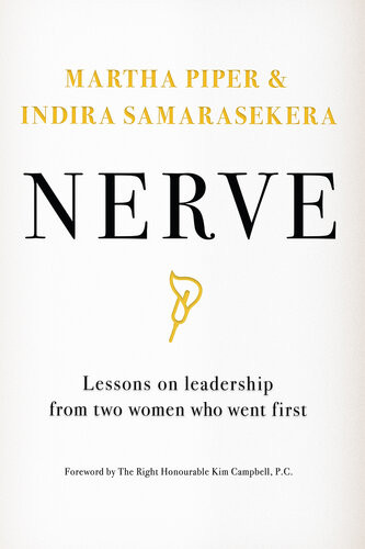 Nerve Lessons On Leadership From Two Women Who Went First Indira Samarasekera Martha Piper