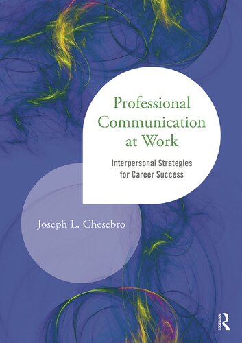 Professional Communication At Work Interpersonal Strategies For Career Success Joseph L Chesebro