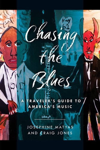Chasing The Blues A Travelers Guide To Americas Music Josephine Matyas Craig Jones