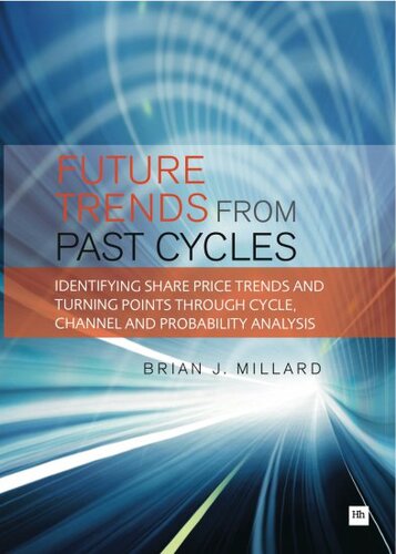 Future Trends From Past Cycles Identifying Share Price Trends And Turning Points Through Cycle Channel And Probability Analysis Millard Brian