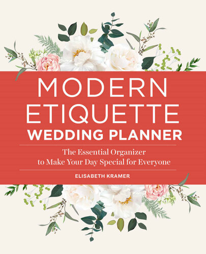 Modern Etiquette Wedding Planner The Essential Organizer To Make Your Day Special For Everyone Elisabeth Kramer