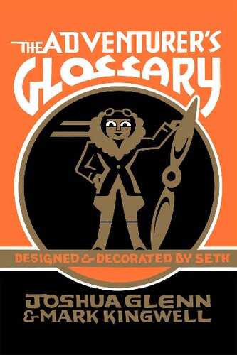 The Adventurers Glossary Joshua Glenn Mark Kingwell Seth