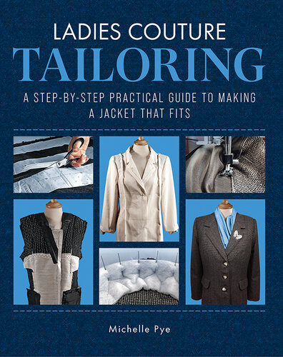 Ladies Couture Tailoring A Stepbystep Practical Guide To Making A Jacket That Fits Michelle Pye