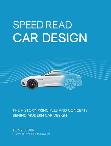Speed Read Car Design The History Principles And Concepts Behind Modern Car Design Tony Lewin