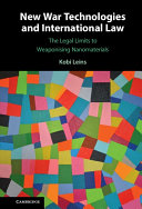 New War Technologies And International Law The Legal Limits To Weaponising Nanomaterials Kobi Leins
