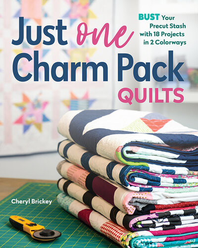 Just One Charm Pack Quilts Bust Your Precut Stash With 18 Projects In 2 Colorways Cheryl Brickey