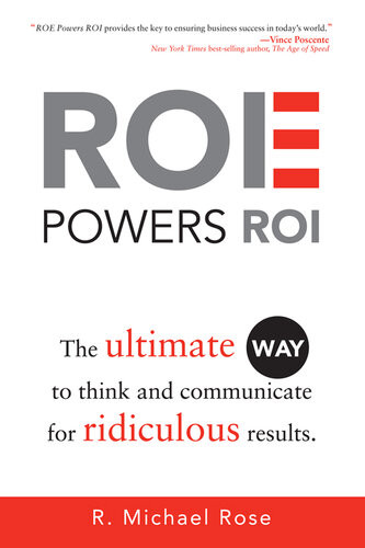 Roe Powers Roi Ultimate Way To Think And Communicate For Ridiculous Results R Michael Rose