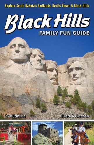Black Hills Family Fun Guide Explore South Dakotas Badlands Devils Tower Black Hills Kindra Gordon