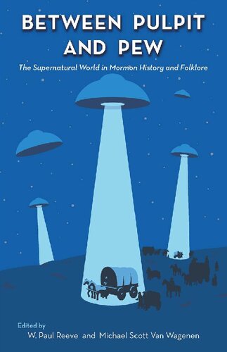 Between Pulpit And Pew The Supernatural World In Mormon History And Folklore 1st Edition W Paul Reeve