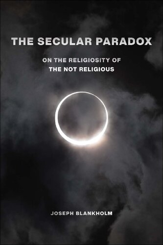 The Secular Paradox On The Religiosity Of The Not Religious 5 Joseph Blankholm