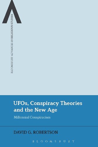 Ufos Conspiracy Theories And The New Age Millennial Conspiracism David G Robertson