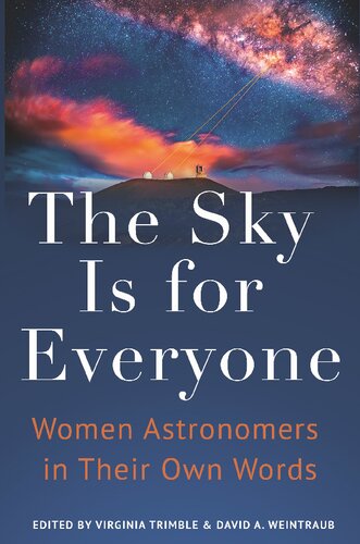 The Sky Is For Everyone Women Astronomers In Their Own Words Virginia Trimble