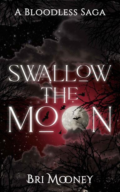 Swallow The Moon Enemies To Lovers Paranormal Romance A Bloodless Saga Bri Mooney
