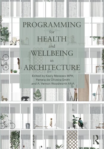 Programming For Health And Wellbeing In Architecture Keely Menezes Pamela De Oliveirasmith A Vernon Woodworth
