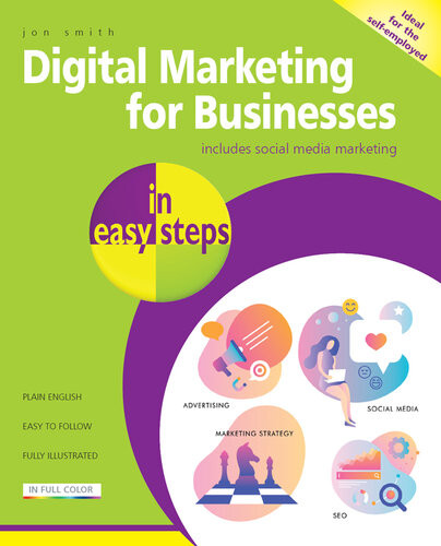 Digital Marketing For Businesses In Easy Steps Jon Smith