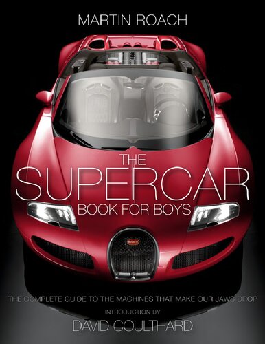 The Supercar Book The Complete Guide To The Machines That Make Our Jaws Drop Martin Roach