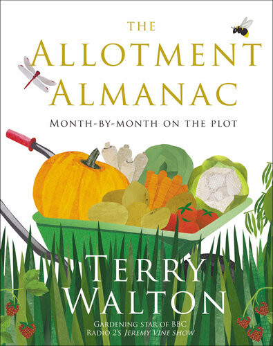The Allotment Almanac Monthbymonth On The Plot Terry Walton