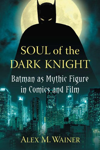 Soul Of The Dark Knight Alex M Wainer