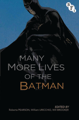 Many More Lives Of The Batman Roberta Pearson William Uricchio Will Brooker