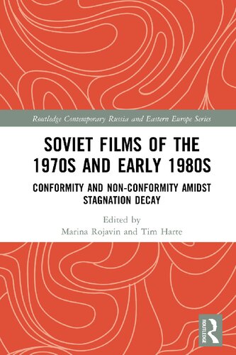 Soviet Films Of The 1970s And Early 1980s Conformity And Nonconformity Amidst Stagnation Decay Marina Rojavin Tim Harte