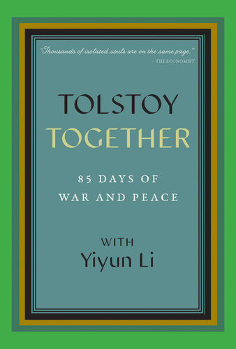 Tolstoy Together 85 Days Of War And Peace With Yiyun Li Yiyun Li