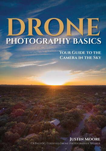 Drone Photography Basics Your Guide To The Camera In The Sky Justin Moore