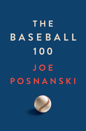 The Baseball 100 Joe Posnanski
