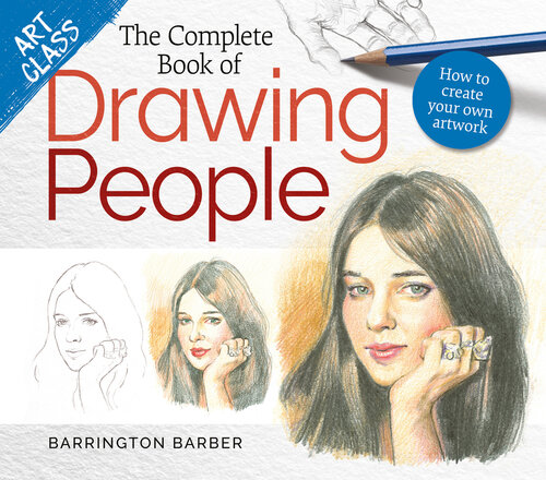 Art Class The Complete Book Of Drawing People How To Create Your Own Artwork Barrington Barber