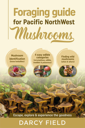 Foraging Guide For Pacific North West For Mushrooms Darcy Field