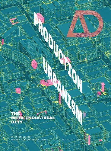 Production Urbanism The Meta Industrial City Dongwoo Yim Rafael Luna