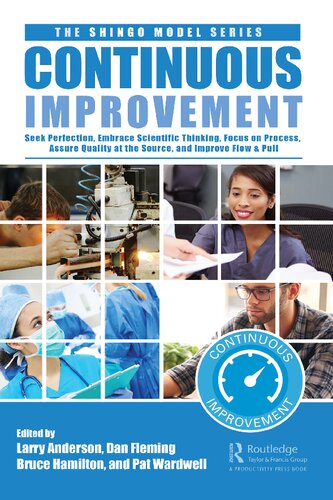 Continuous Improvement Seek Perfection Assure Quality At Its Source Embrace Scientific Thinking Focus On Process And Improve Flow Pull Larry Anderson Dan Fleming Bruce Hamilton Pat Wardwell