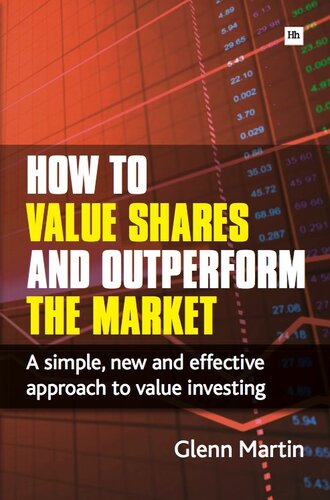 How To Value Shares And Outperform The Market A Simple New And Effective Approach To Value Investing Martin Glenn