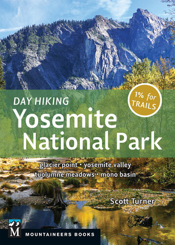 Day Hiking Yosemite National Park Glacier Point Yosemite Valley Tuolumne Meadows Mono Basin Scott Turner