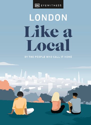 London Like A Local By The People Who Call It Home Dk Publishing