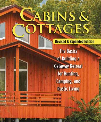 Cabins Cottages Revised Expanded Edition The Basics Of Building A Getaway Retreat For Hunting Camping And Rustic Living Skills Institute Press