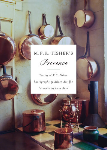 Mfk Fishers Provence Mfk Fisher Aileen Ahtye