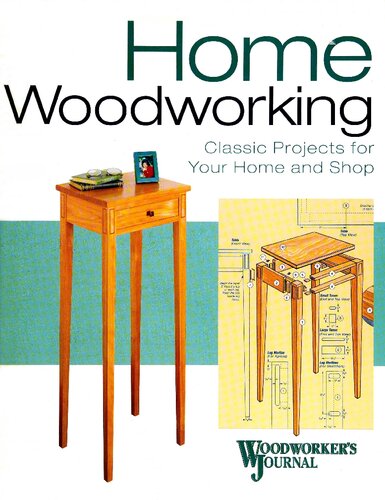 Home Woodworking Classic Projects For Your Home And Shop Woodworkers Journal