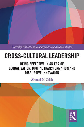 Crosscultural Leadership Being Effective In An Era Of Globalization Digital Transformation And Disruptive Innovation Ahmad M Salih