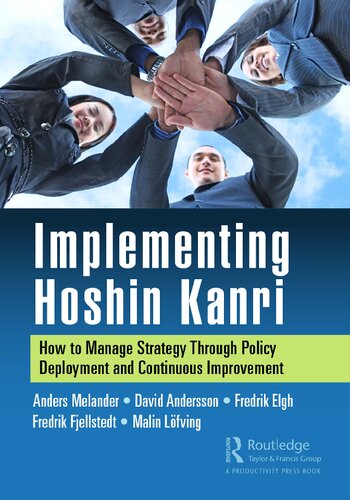 Implementing Hoshin Kanri How To Manage Strategy Through Policy Deployment And Continuous Improvement 1st Edition Anders Melander