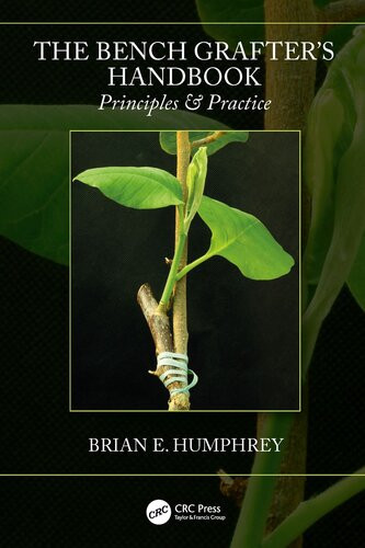 The Bench Grafters Handbook Principles Practice Brian E Humphrey