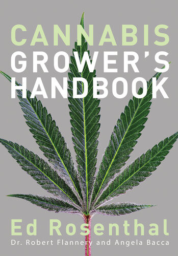 Cannabis Growers Handbook The Complete Guide To Personal And Commercial Marijuana And Hemp Cultivation Ed Rosenthal