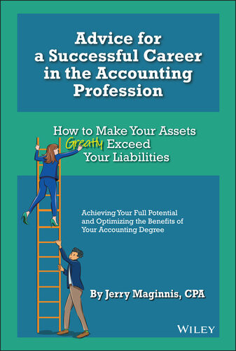 Advice For A Successful Career In The Accounting Profession How To Make Your Assets Greatly Exceed Your Liabilities Jerry Maginnis
