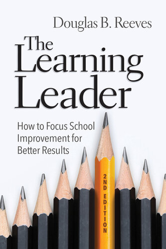 Learning Leader How To Focus School Improvement For Better Results 2nd Edition Douglas B Reeves