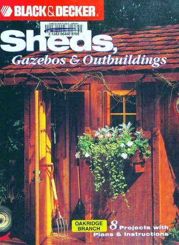 Sheds Gazebos Outbuildings Black Decker Home Improvement Library Black Decker Phil Schmidt Creative Publishing International