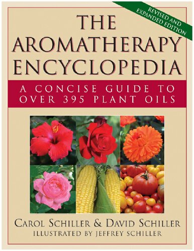 Aromatherapy Encyclopedia A Concise Guide To Over 385 Plant Oils 1st Edition Carol Schiller And David Schiller Illustrated By Jeffrey Schiller